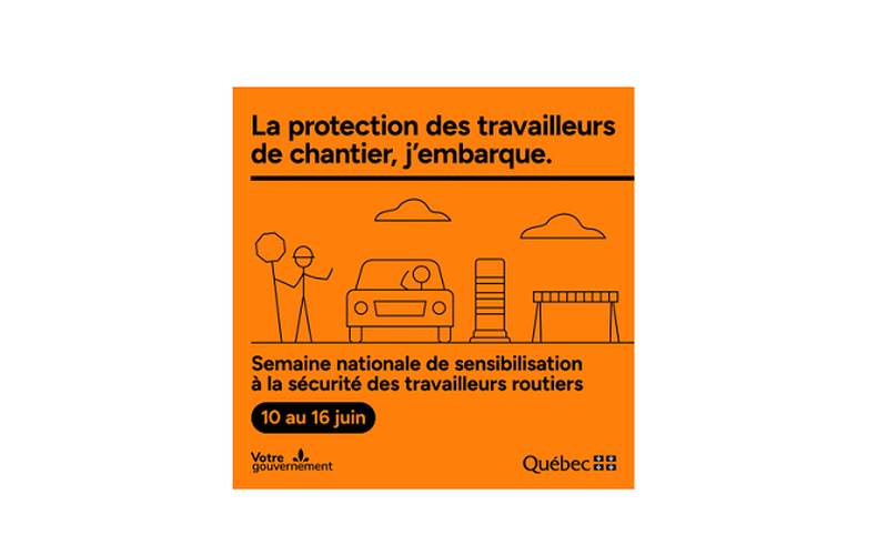 Semaine nationale de sensibilisation à la sécurité des travailleurs routiers - Du 10 au 16 juin 2024